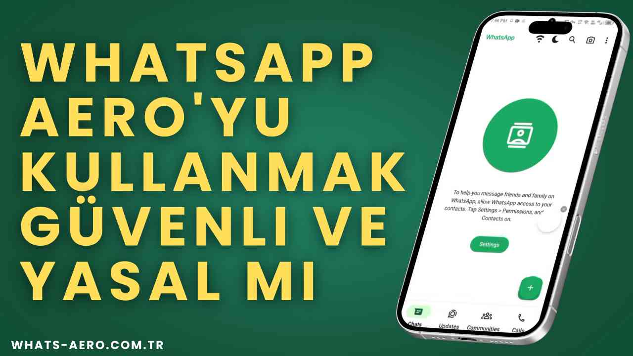 WhatsApp Aero'yu Kullanmak Güvenli ve Yasal mı